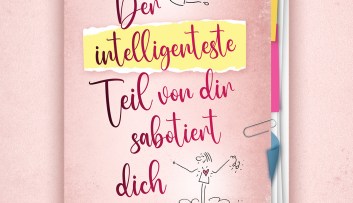 Der intelligenteste Teil von dir sabotiert dich